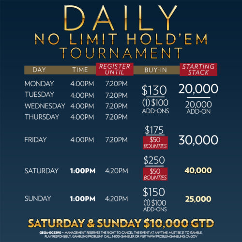 A schedule for a daily No Limit Hold'em tournament with buy-ins, starting stack amounts, and registration times. Different days have varying details for buy-ins and starting stacks, with Saturday and Sunday featuring $10,000 guaranteed tournaments.